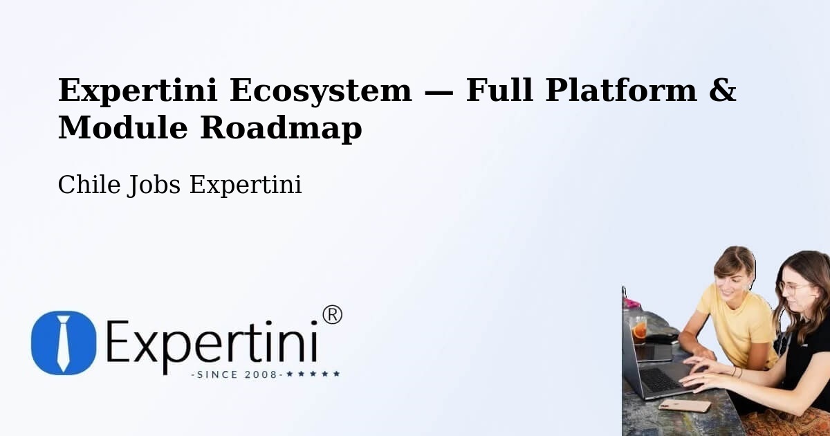 Expertini Ecosystem — Full Platform & Module Roadmap – Maipú