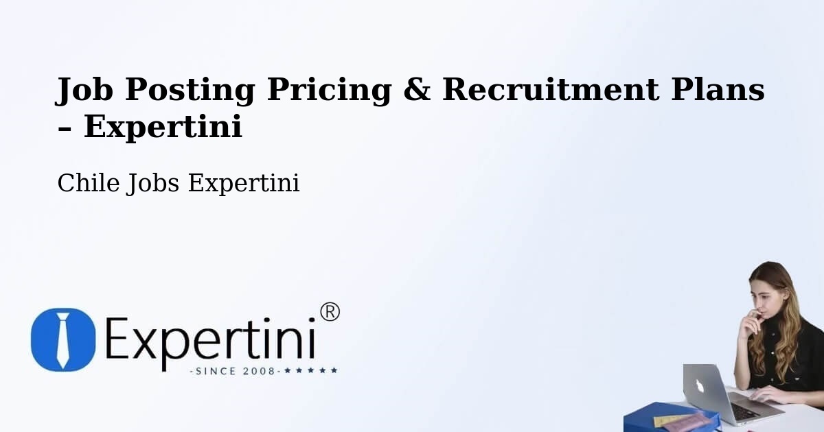 Job Posting Pricing & Recruitment Plans – Maipú - Maipú, Chile Jobs Expertini